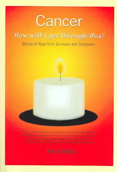 Cancer. How will I get through this? Stories of Hope from Survivors and Caregivers cover