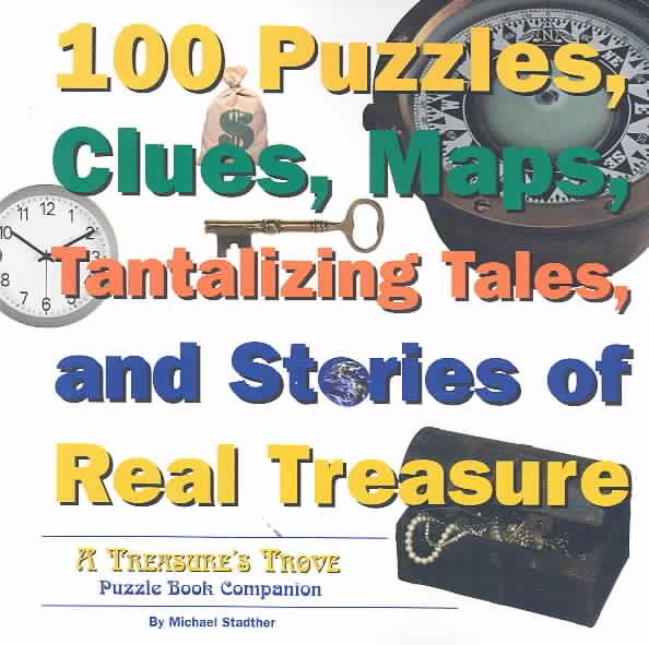 100 Puzzles, Clues, Maps, Tantalizing Tales, and Stories of Real Treasure