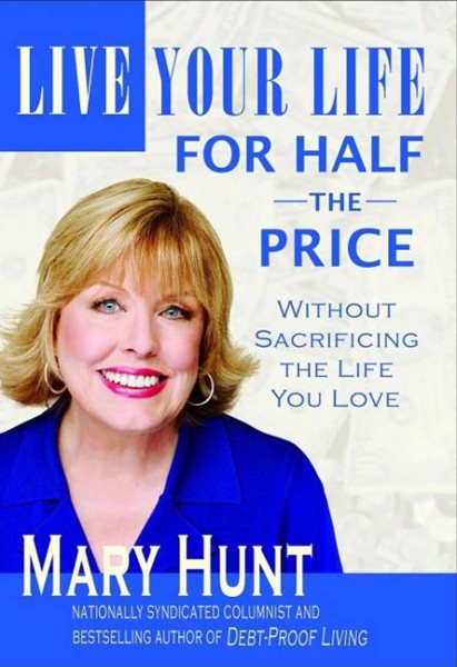 Live Your Life for Half the Price: Without Sacrificing the Life You Love (Debt-Proof Living) cover