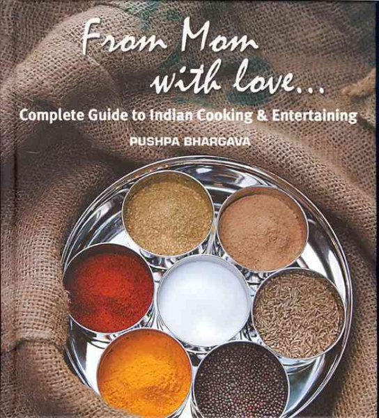 From Mom with love: Complete Guide to Indian Cooking and Entertaining cover