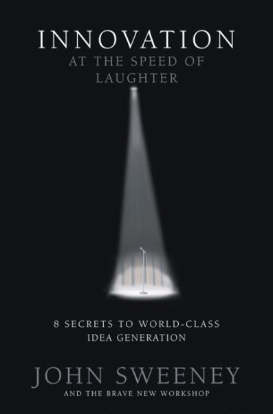 Innovation At the Speed of Laughter: 8 Secrets to World Class Idea Generation (Paperback) cover