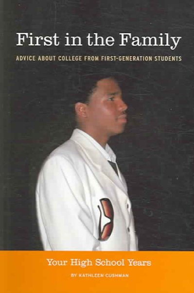 First in the Family: Advice About College from First-Generation Students; Your High School Years cover