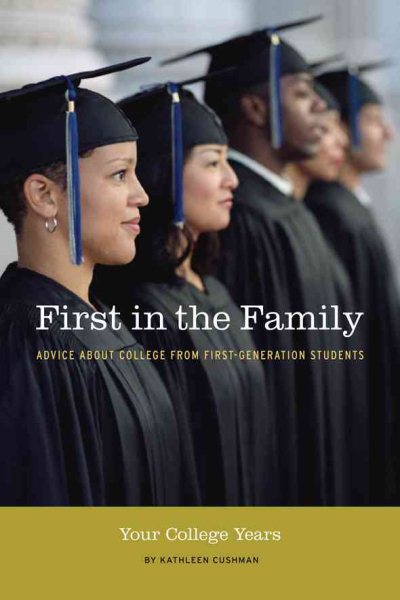 First in the Family: Your College Years: Advice About College from First Generation Students cover