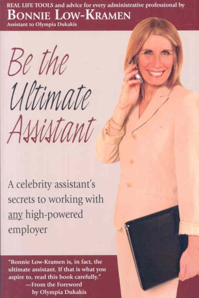 Be the Ultimate Assistant: A celebrity assistant's secrets to working with any high-powered employer cover