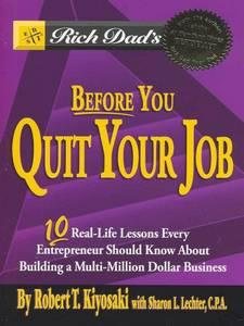Rich Dad's Before You Quit Your Job: 10 Real-Life Lessons Every Entrepreneur Should Know About Building a Multimillion-Dollar Business cover