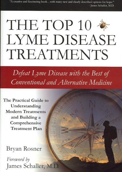 The Top 10 Lyme Disease Treatments: Defeat Lyme Disease with the Best of Conventional and Alternative Medicine cover