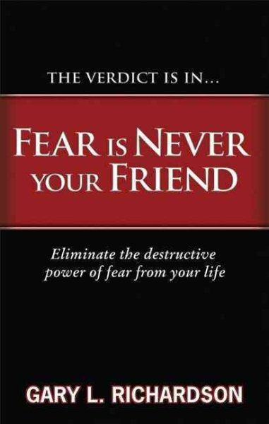 Fear Is Never Your Friend: Eliminate the Destructive Power of Fear from Your Life cover
