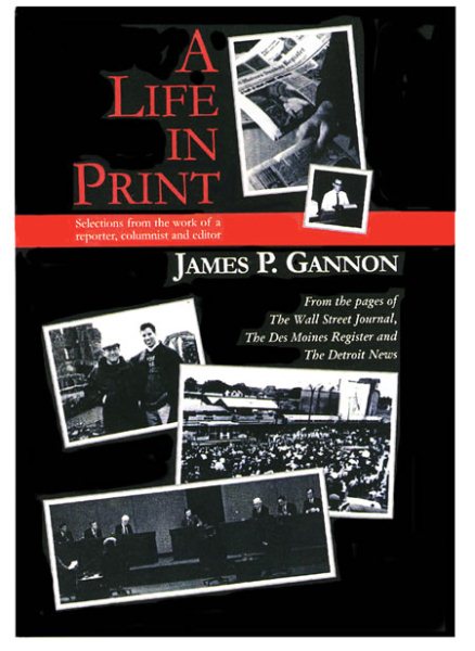 A Life in Print: Selections from the work of a reporter, columnist and editor cover