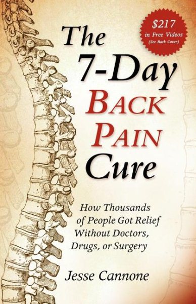 The 7-Day Back Pain Cure: How Thousands of People Got Relief Without Doctors, Drugs, or Surgery cover