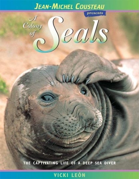 A Colony of Seals: The Captivating Life of a Deep Sea Diver (Jean-Michel Cousteau Presents) cover