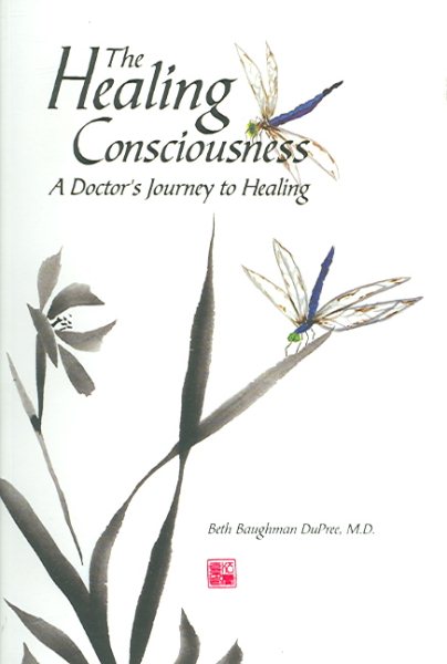 The Healing Consciousness: A Doctor's Journey to Healing cover