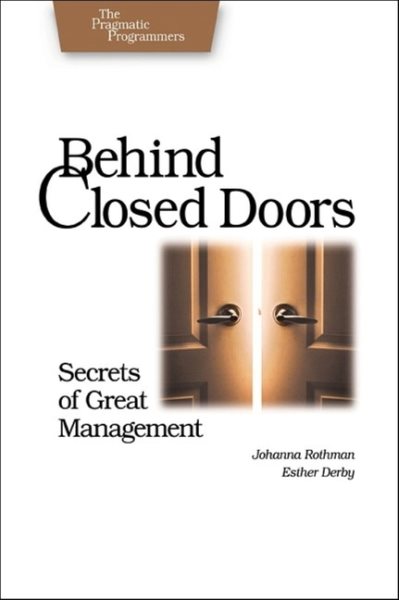 Behind Closed Doors: Secrets of Great Management (Pragmatic Programmers) cover