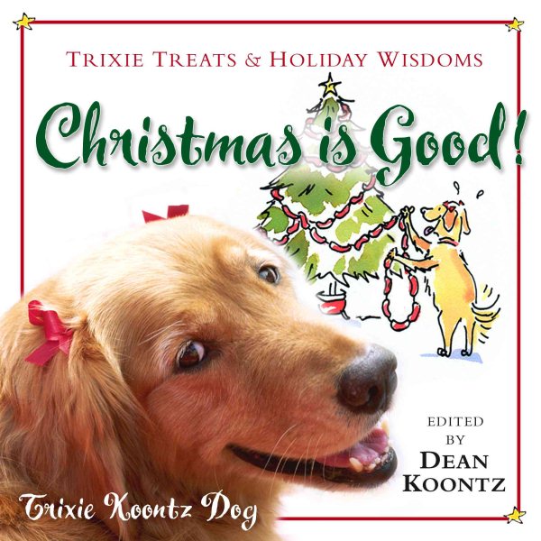 Christmas Is Good!: Trixie Treats & Holiday Wisdom cover