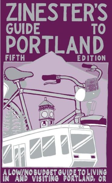 Zinester's Guide to Portland: A Low/No Budget Guide to Living In and Visiting Portland, OR (People's Guide) cover