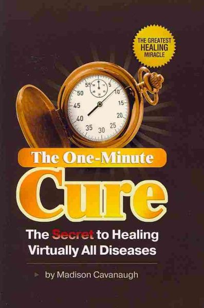 The One-Minute Cure: The Secret to Healing Virtually All Diseases cover