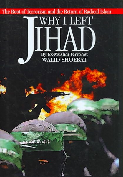 Why I Left Jihad: The Root of Terrorism and the Return of Radical Islam cover