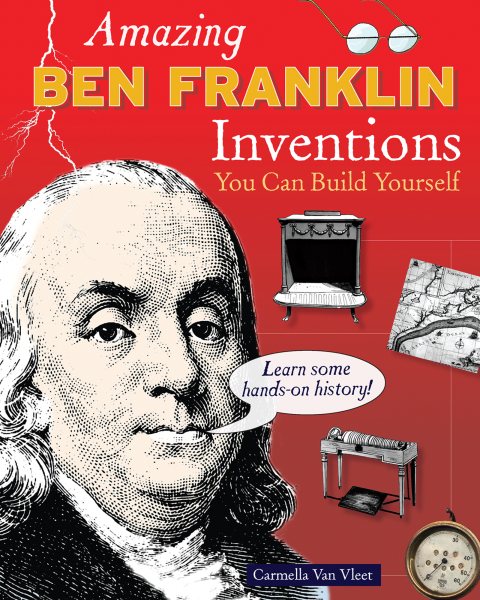 Amazing Ben Franklin Inventions: You Can Build Yourself (Build It Yourself) cover