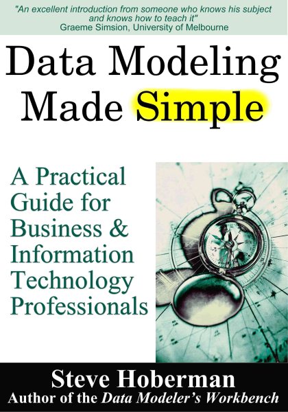 Data Modeling Made Simple: A Practical Guide for Business & Information Technology Professionals cover