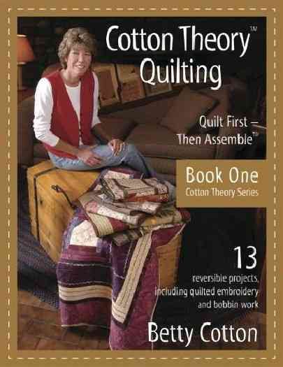 Cotton Theory Quilting: Quilt First - Then Assemble (Cotton Theory Series) (Volume 1) cover