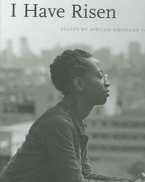I Have Risen: Essays by African American Youth cover
