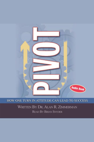 Pivot: How One Simple Turn in Attitude Can Lead to Success cover