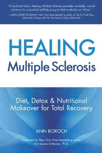 Healing Multiple Sclerosis : Diet, Detox & Nutritional Makeover For Total Recovery cover