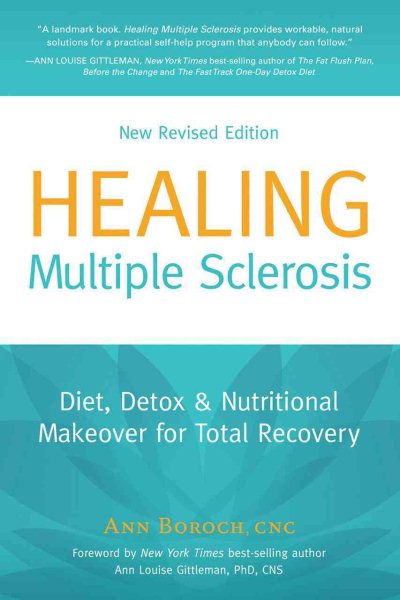 Healing Multiple Sclerosis: Diet, Detox & Nutritional Makeover for Total Recovery, New Revised Edition cover