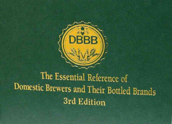 The Essential Reference of Domestic Brewers and Their Bottled Brands (DBBB) - 3rd Edition cover
