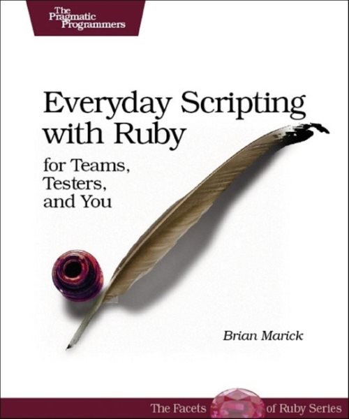 Everyday Scripting with Ruby: For Teams, Testers, and You cover