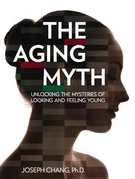 The Aging Myth: Unlocking the Mysteries of Looking and Feeling Young cover