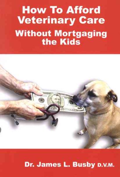 How to Afford Veterinary Care Without Mortgaging the Kids cover