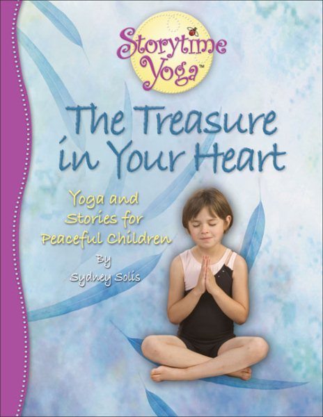 The Treasure in Your Heart: Yoga and Stories for Peaceful Children (Storytime Yoga) cover