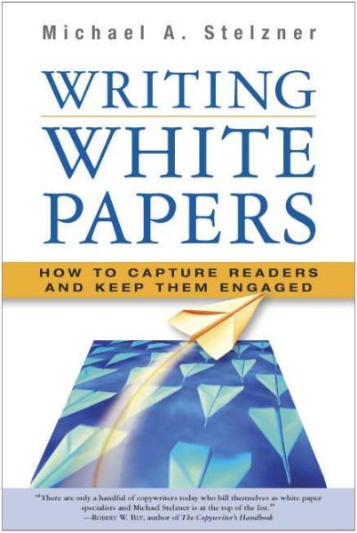 Writing White Papers: How to Capture Readers and Keep Them Engaged cover