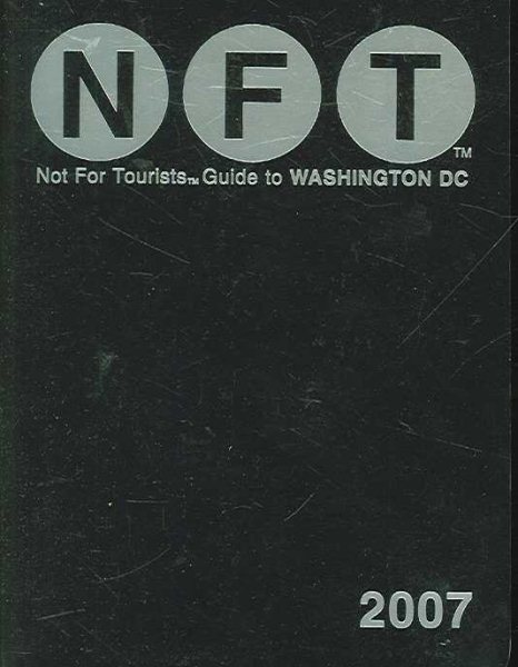 Not for Tourists 2007 Guide to Washington D.C. (Not for Tourists) cover