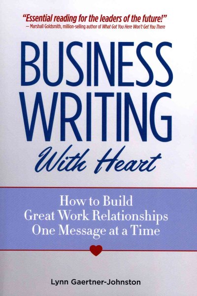 Business Writing with Heart: How to Build Great Work Relationships One Message at a Time cover