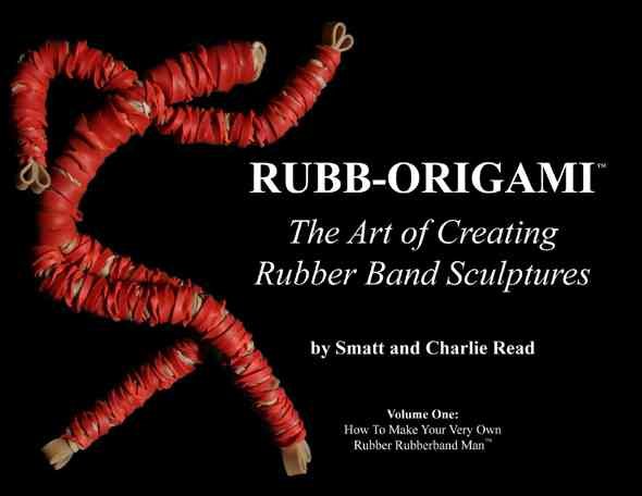 Rubb-Origami: The Art of Creating Rubber Band Sculptures, Vol. 1: How to Make Your Very Own Rubber Rubberband Man cover