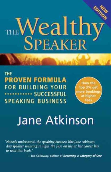 The Wealthy Speaker: The Proven Formula for Building Your Successful Speaking Business cover