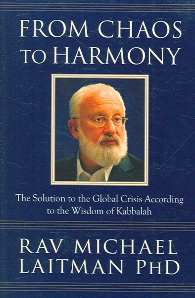 From Chaos to Harmony: The Solution to the Global Crisis According to the Wisdom of Kabbalah cover