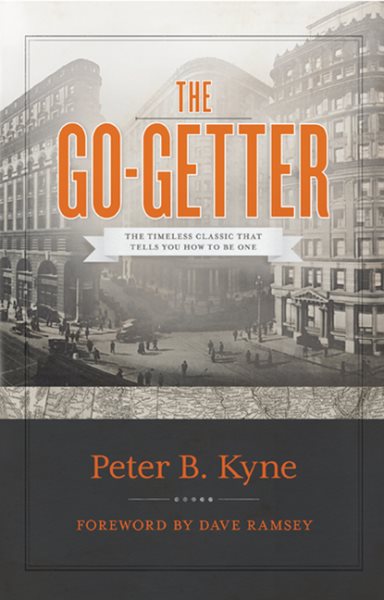 The Go-Getter: The Timeless Classic That Tells You How To Be One