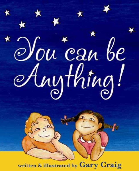 You Can Be Anything!