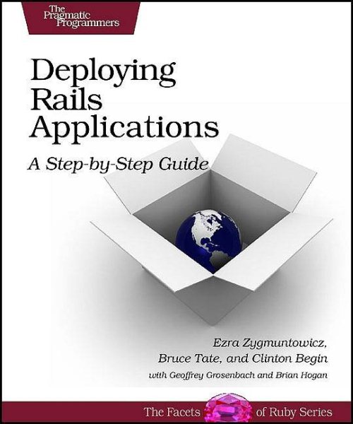 Deploying Rails Applications: A Step-by-Step Guide (Facets of Ruby) cover