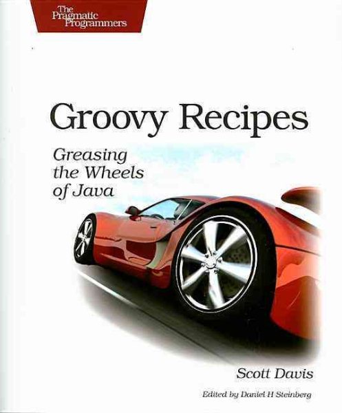 Groovy Recipes: Greasing the Wheels of Java (Pragmatic Programmers) cover