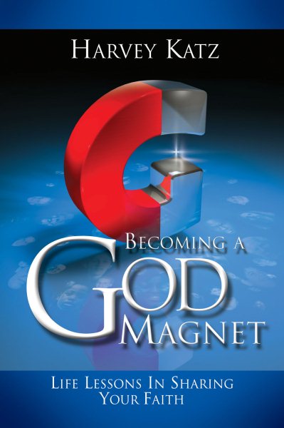 Becoming a God Magnet: Life Lessons in Sharing Your Faith cover