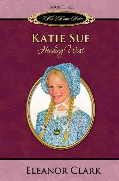 Katie Sue: Heading West (The Eleanor Series, Book 3)