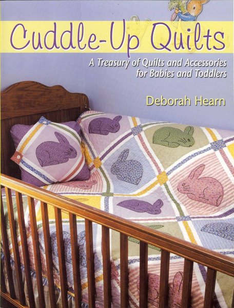 Cuddle-Up Quilts: A Treasury of Quilts and Accessories for Babies and Toddlers cover