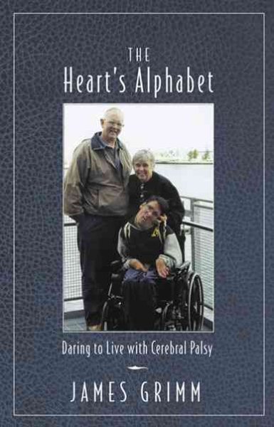 The Heart's Alphabet: Daring to Live with Cerebral Palsy cover