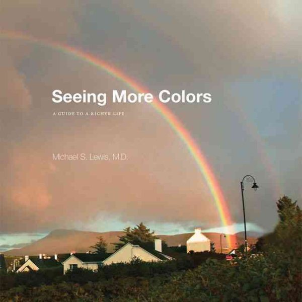 Seeing More Colors: A Guide to a Richer Life cover