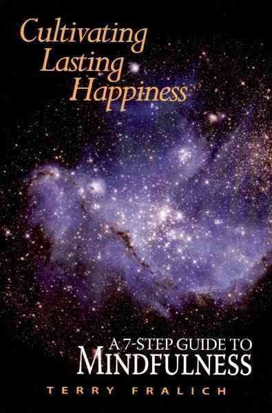Cultivating Lasting Happiness: A 7-Step Guide To Mindfulness cover