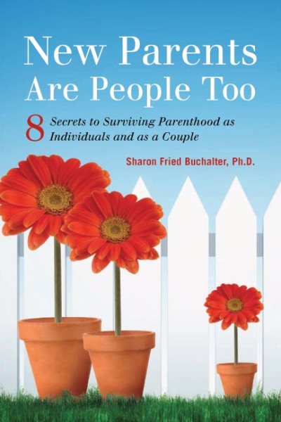 New Parents Are People, Too: 8 Secrets to Surviving Parenthood as Individuals and as a Couple cover