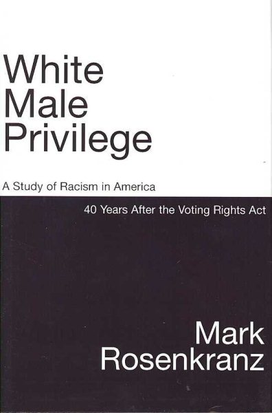 White Male Privilege: A Study of Racism in America 50 Years After the Voting Rights Act cover